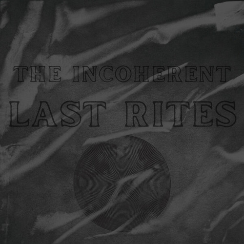 The Incoherent-Last Rites