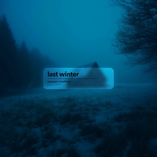 Leapyear, Lastforevr-last winter