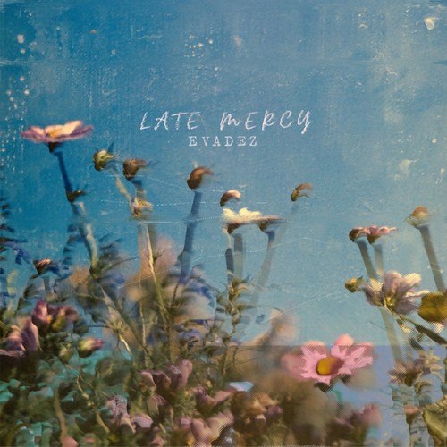 Evadez-Late Mercy