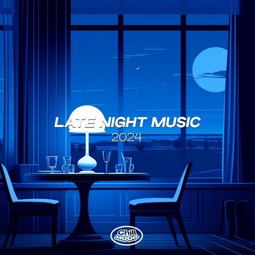 ChillHoop-Late Night Music 2024: The Best Lofi Music for Your Nights.