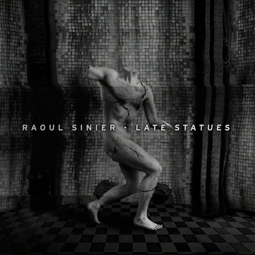 Raoul Sinier-Late Statues