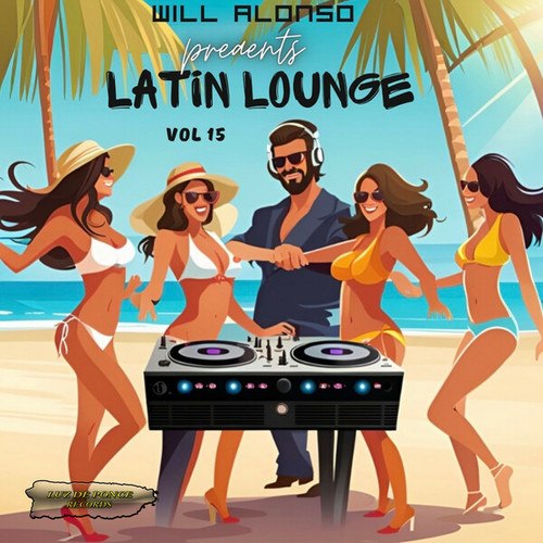 Dany Cohiba, Furious George, Ize 1, Andres Chulisi Rodriguez, Will Alonso, Lex Lara, Kid Ghost-Latin Lounge, Vol. 15