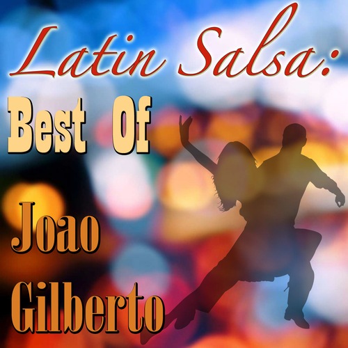 João Gilberto-Latin Salsa: Best Of Joao Gilberto