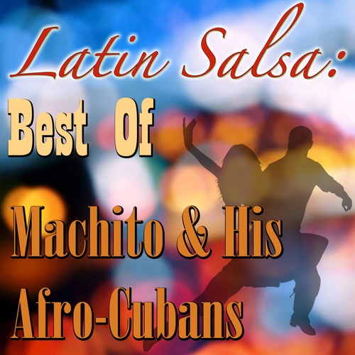 Machito & His Afro-Cubans-Latin Salsa: Best Of Machito & His Afro-Cubans