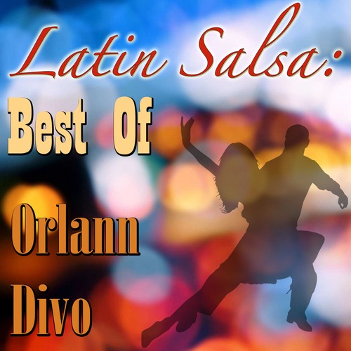 Orlann Divo-Latin Salsa: Best Of Orlann Divo