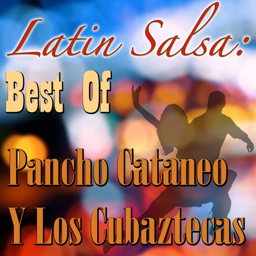 Pancho Cataneo Y Los Cubaztecas-Latin Salsa: Best Of Pancho Cataneo Y Los Cubaztecas