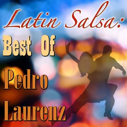 Pedro Laurenz-Latin Salsa: Best Of Pedro Laurenz
