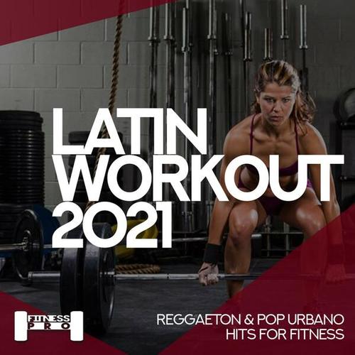 Latin Workout 2021 - Reggaeton And Pop Urbano Hits for Fitness