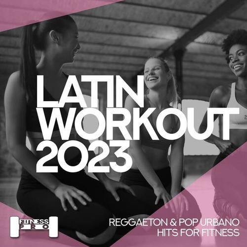 Latin Workout 2023 - Reggaeton And Pop Urbano Hits for Fitness