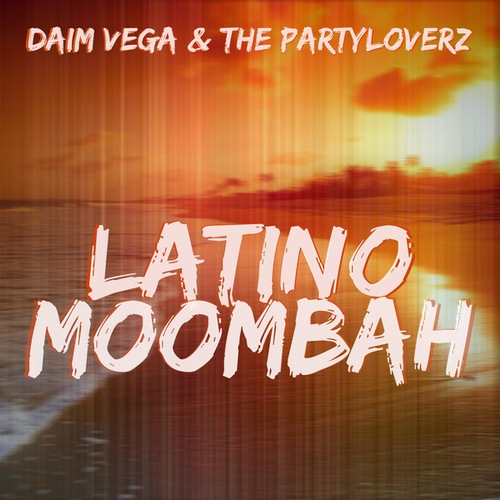 Daim Vega, The Partyloverz-Latino Moombah
