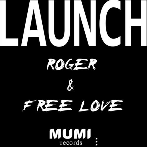Roger & Free Love-Launch
