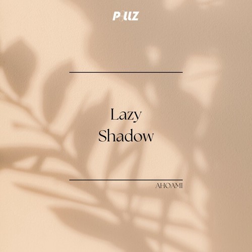 AHOAMI-Lazy Shadow