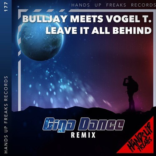 Bulljay, Vogel T., Giga Dance-Leave It All Behind