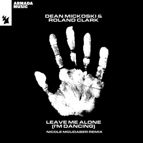 Dean Mickoski, Roland Clark, Nicole Moudaber-Leave Me Alone (I'm Dancing)