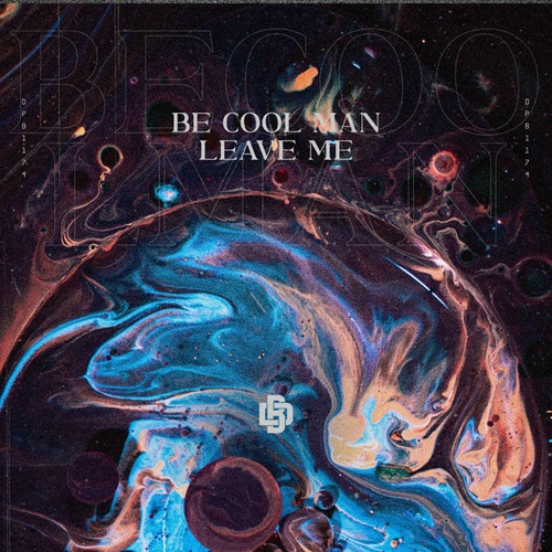 Be Cool Man-Leave Me