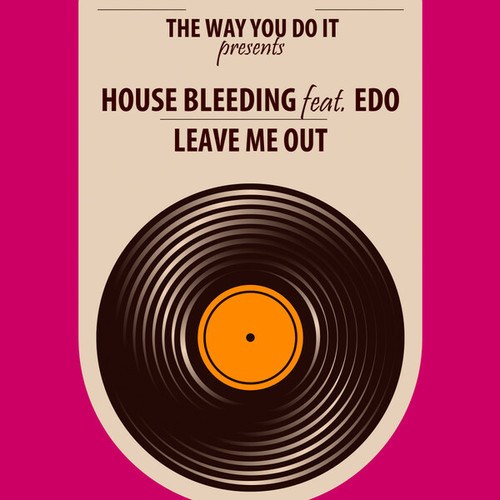 House Bleeding, Edo, Nu Ground Foundation-Leave Me Out