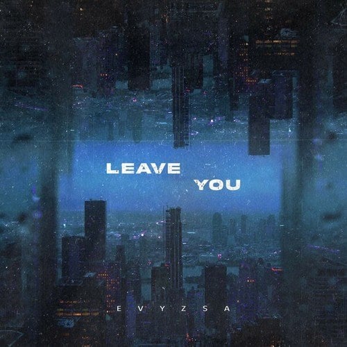 EVYZSA-Leave You