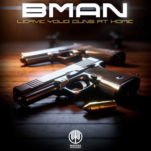 Bman-Leave Your Guns At Home