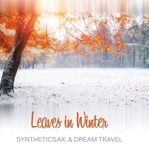 Syntheticsax, Dream Travel-Leaves in Winter