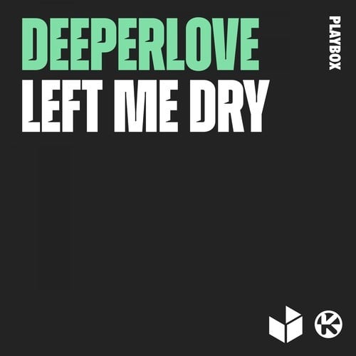 Deeperlove-Left Me Dry