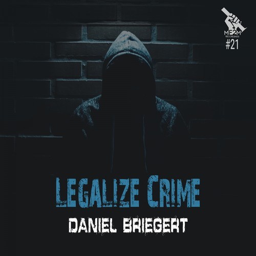 Daniel Briegert-Legalize Crime