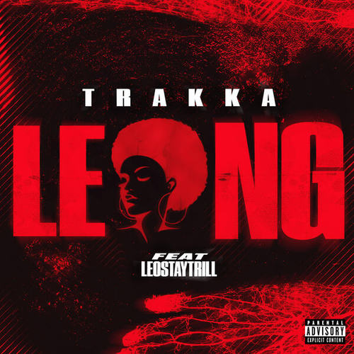 Trakka, LeoStayTrill-LENG (feat. LeoStayTrill)