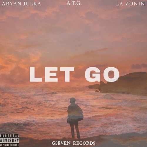 Aryan Julka, A.T.G., L.A. ZONIN-Let Go