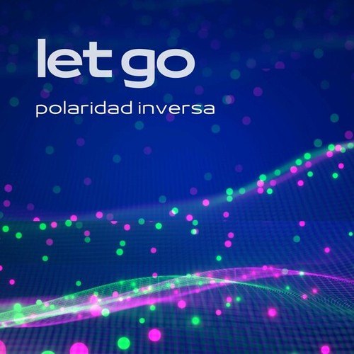 Polaridad Inversa-Let Go