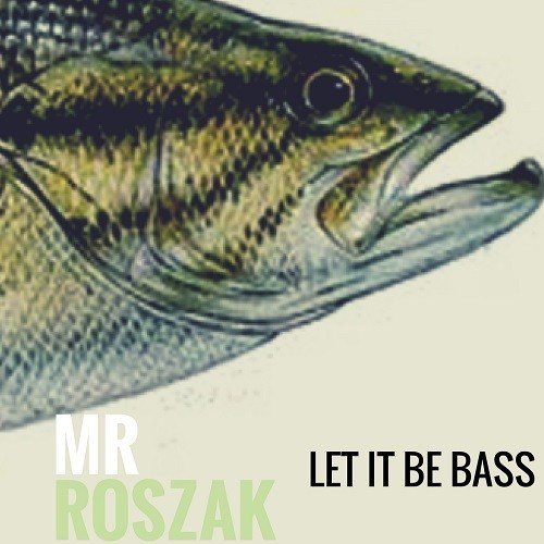 Mr Roszak-Let It Be Bass