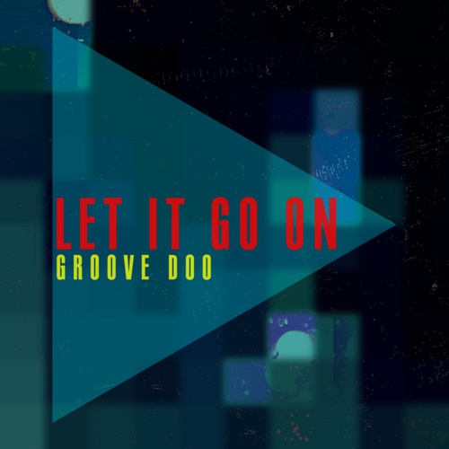 Groove Doo-Let It Go On
