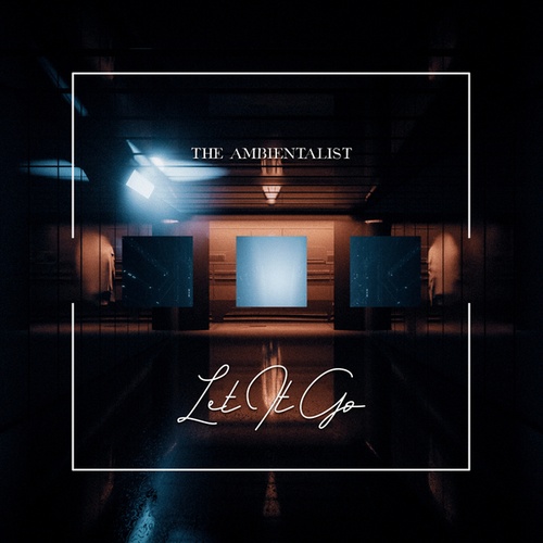 The Ambientalist-Let It Go