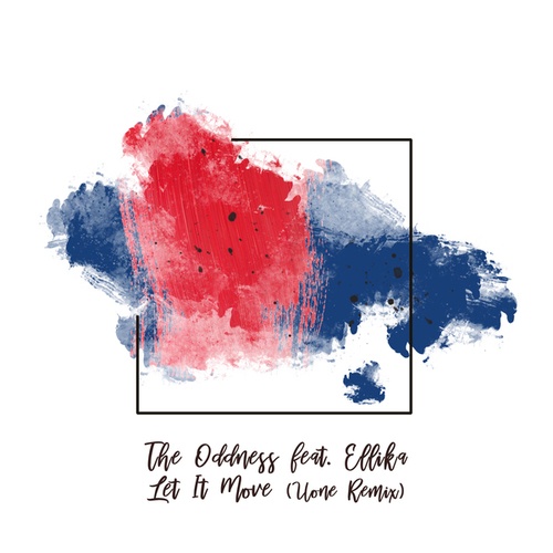 The Oddness, Ellika, Uone, ÜNAM-Let It Move (Incl. Uone Remix)