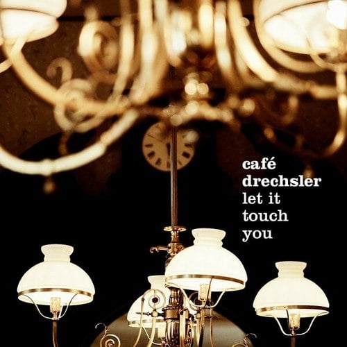 Café Drechsler, Edson Sean, Stephan Kondert, Andi Fraenzl, King Batson, Valerie Sajdik, Chris Bernewitz, Origami Punani, Martin Klein-Let It Touch You