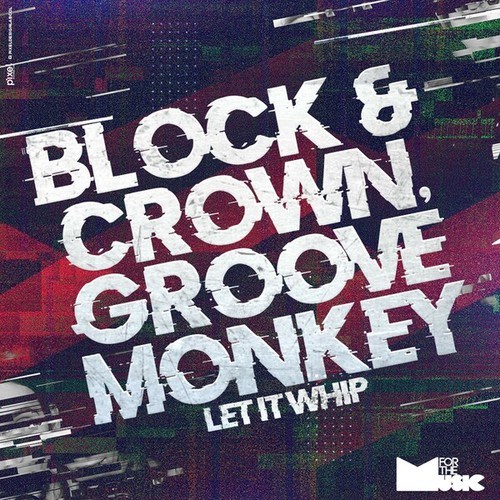 Block & Crown, Groove Monkey-Let It Whip
