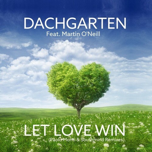 Dachgarten, Martin O'Neill, Paolo Monti, Southmind-Let Love Win (Paolo Monti & Southmind Remixes)