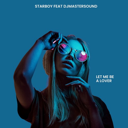 Starboy, Djmastersound-Let Me Be A Lover