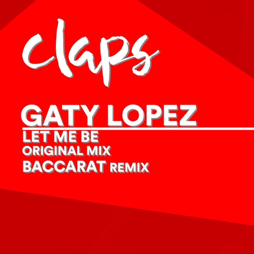 Gaty Lopez, Baccarat-Let Me Be