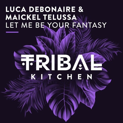 Luca Debonaire, Maickel Telussa-Let Me Be Your Fantasy