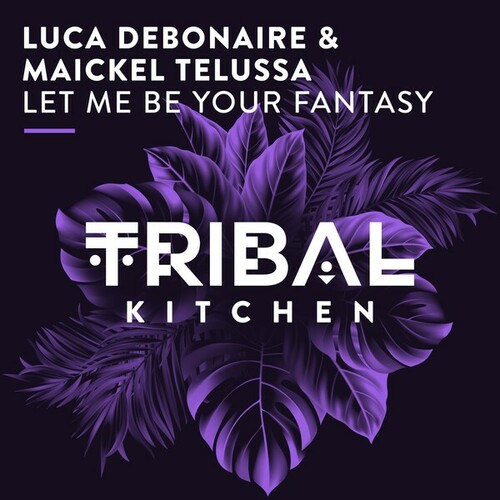 Maickel Telussa, Luca Debonaire-Let Me Be Your Fantasy