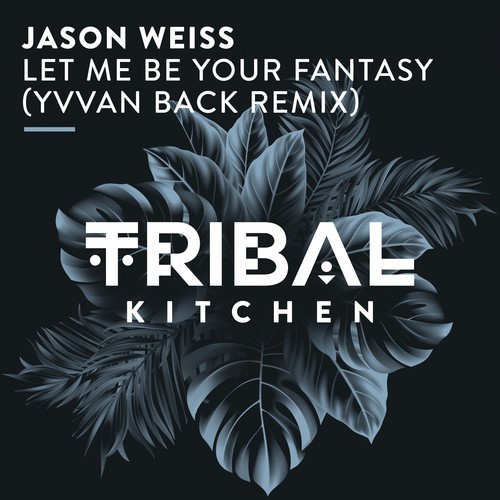 Jason Weiss, Yvvan Back-Let Me Be Your Fantasy (Yvvan Back & Zetaphunk Remix)
