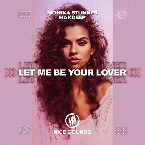 Monika Stunner, Hakdeep-Let Me Be Your Lover