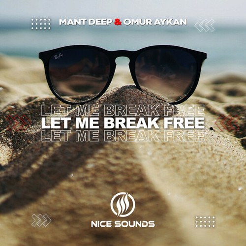 Mant Deep, Omur Aykan-Let Me Break Free