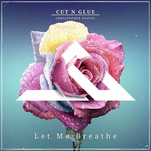 Cut N Glue, Christopher Koziol-Let Me Breathe