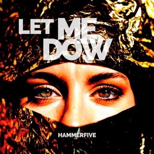 Hammerfive-Let me dow