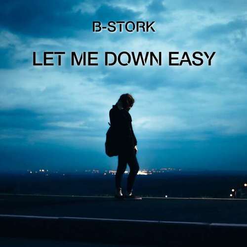 B-Stork-Let Me Down Easy