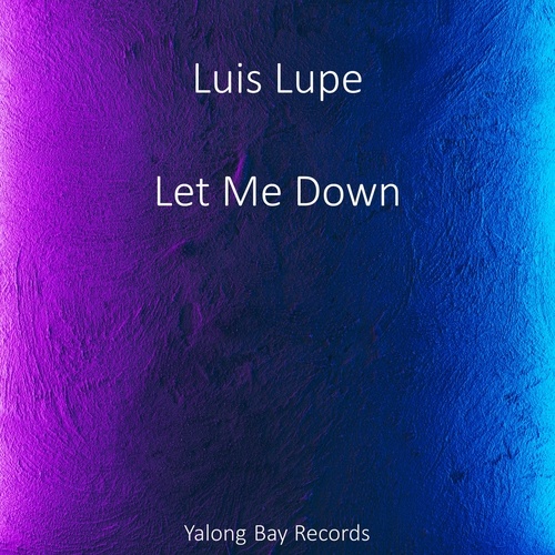Luis Lupe-Let Me Down