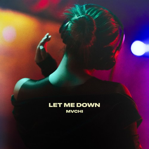 MVCHI-Let Me Down