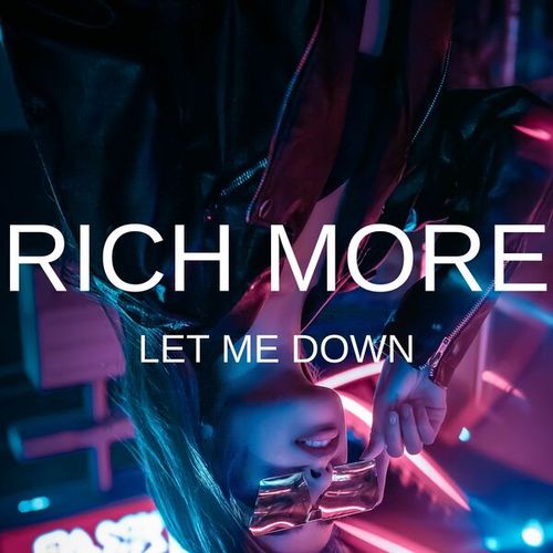 RICH MORE-Let Me Down