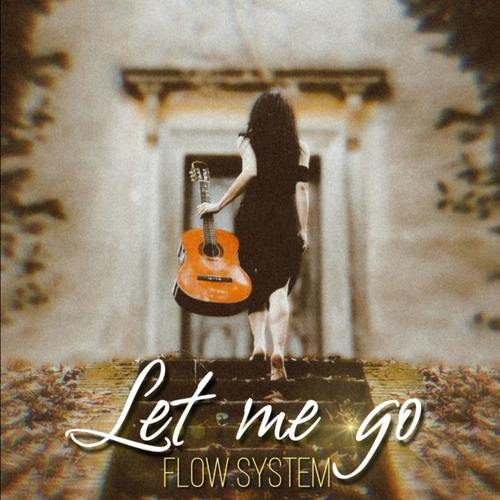 Flow System-Let Me Go