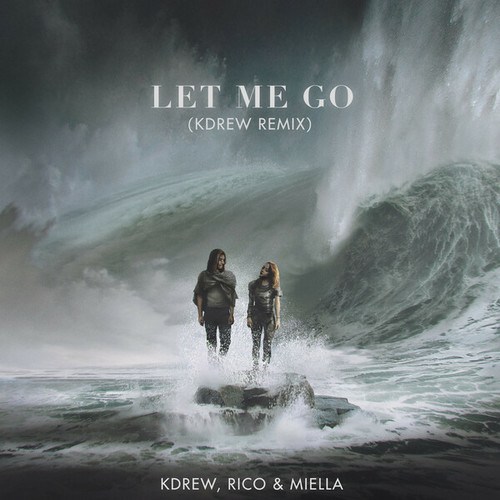 KDrew, Rico & Miella-Let Me Go